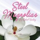 ECU Theatre presents Steel Magnolias