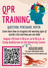 QPR Training: Question. Persuade. Refer. Come learn how to recognize the warning signs of suicide crisis and how you can help! August 29 from 5:30 p.m. to 6:30 p.m. at Estep Auditorium at the University Center. Email Trevor McCane at trelmcc2@ecok.edu to register or for more information.